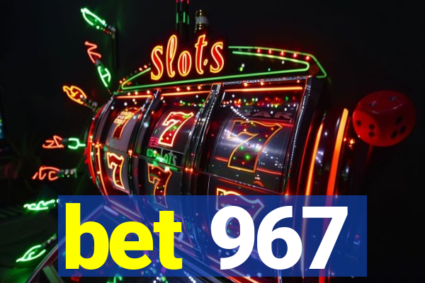 bet 967